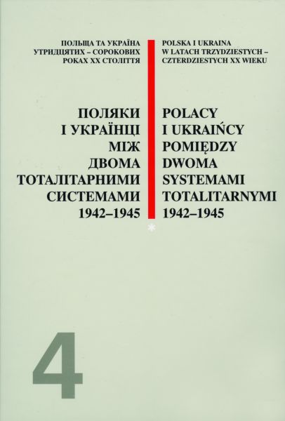 Polacy i Ukraińcy pomiędzy dwoma systemami totalitarnymi 1942–1945, cz. 1–2