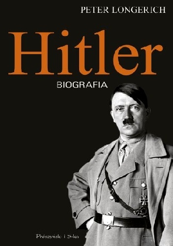 Peter Longerich, Hitler. Biografia,  przeł. Michał Antkowiak,  Warszawa 2017, 1296 s.
