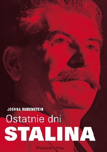 Joshua Rubenstein, Ostatnie dni Stalina,  przeł. Jarosław Skowroński,  Warszawa 2017, 320 s.