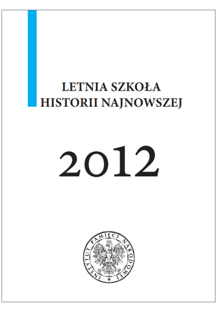 Letnia Szkoła Historii Najnowszej 2012. Referaty