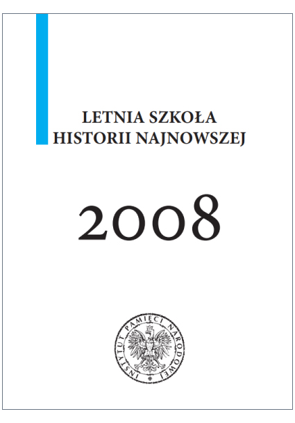 Letnia Szkoła Historii Najnowszej 2008. Referaty,