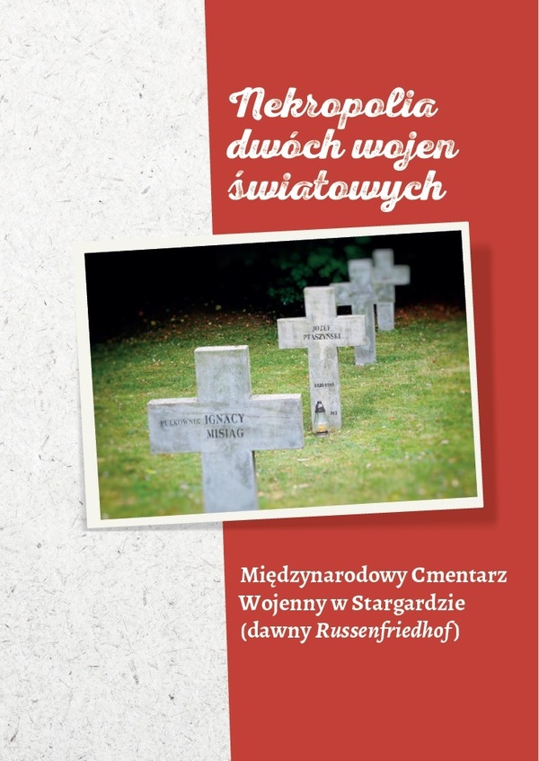 Nekropolia dwóch wojen światowych. Międzynarodowy Cmentarz Wojenny w Stargardzie (dawny Russenfriedhof)