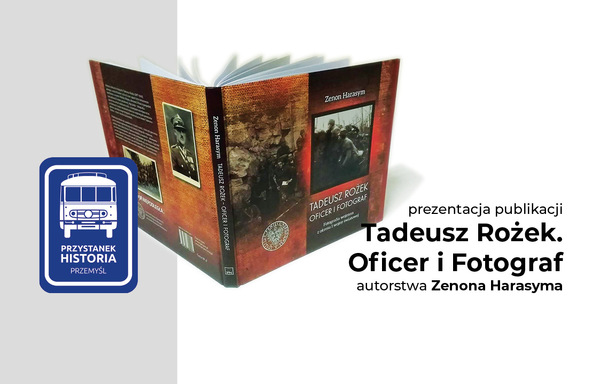 Prezentacja publikacji „Tadeusz Rożek. Oficer i Fotograf”