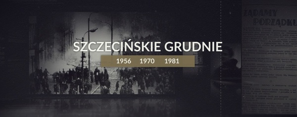 Szczecińskie Grudnie 1956,1970,1981. Pamiętamy!