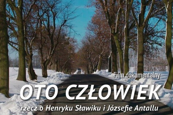 „Oto człowiek – rzecz o Henryku Sławiku i Józsefie Antallu“ - premiera filmu dokumentalnego
