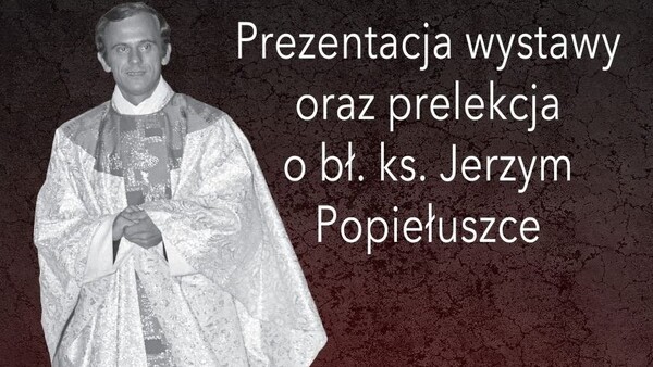 O bł. ks. Jerzym Popiełuszce - wystawa IPN w USA