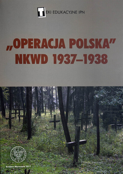 Teka edukacyjna IPN „Operacja polska NKWD 1937-1938"