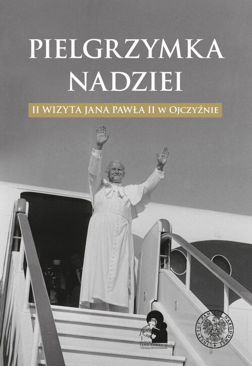 Okładka publikacji IPN "Pielgrzymka nadziei" poświęconej II pielgrzymce Jana Pawła II do ojczyzny