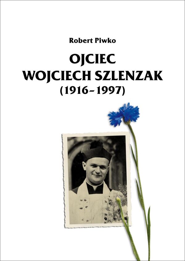 Ojciec Wojciech Szlenzak (1916-1997). Strażnik pamięci o Sandomierskich Kolumbach