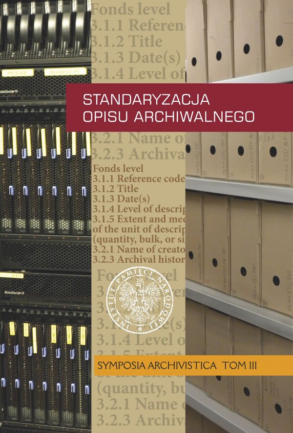 Standaryzacja opisu archiwalnego. <i>Symposia Archivistica</i>, t. 3