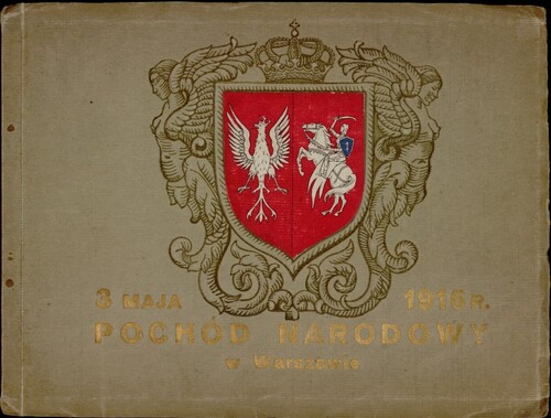 Pamiątka pochodu narodowego w Warszawie 3 maja 1916 r. Adres wydawniczy: Chlebowski i Michałowski p.f. "Świt", [19]16 (Warszawa: A. Hurkiewicz). Druk ulotny ze zbiorów cyfrowych Biblioteki Narodowej ("polona.pl")