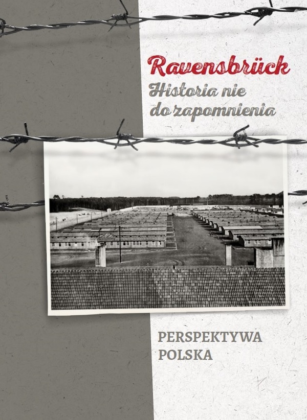 Ravensbrück Historia nie do zapomnienia. Perspektywa polska