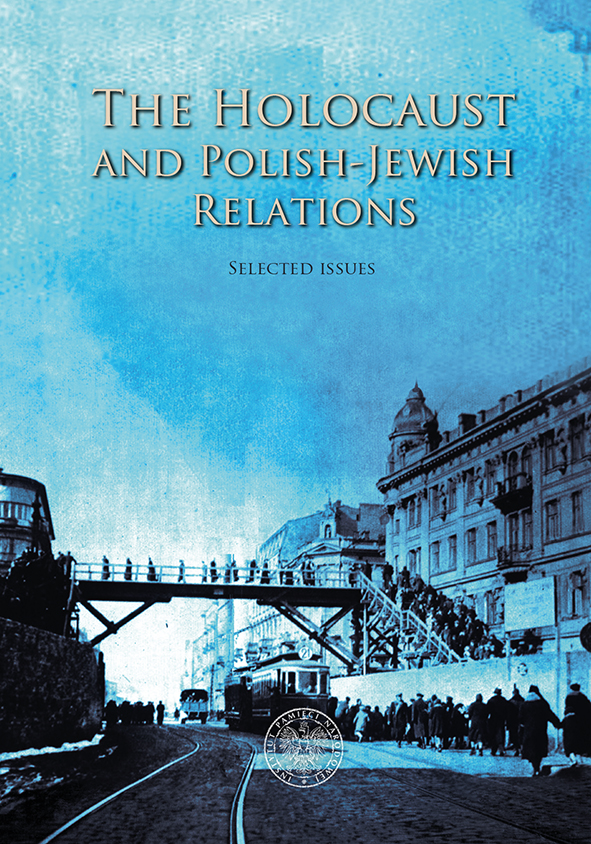The Holocaust and Polish-Jewish Relations. Selected Issues