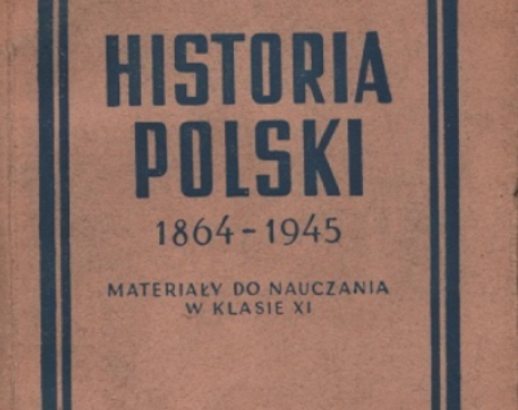 Strona tytułowa książki „Historia Polski 1864 - 1945. Materiały do nauczania w klasie XI”