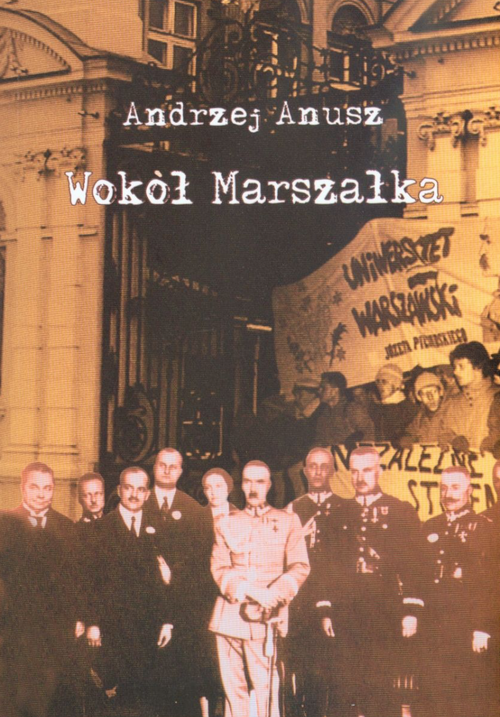 Andrzej Anusz "Wokół Marszałka"