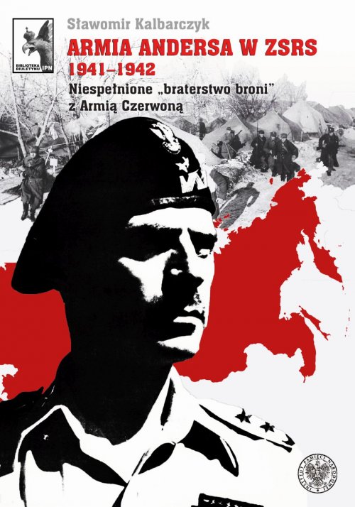 Okładka popularnonaukowej publikacji o Armii Polskiej gen. Andersa w Związku Sowieckim autorstwa Sławomira Kalbarczyka (Wydawnictwo IPN)