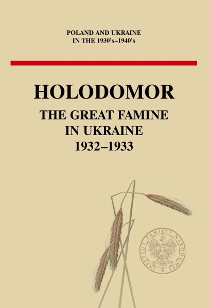 Holodomor. The Great Famine in Ukraine 1932–1933
