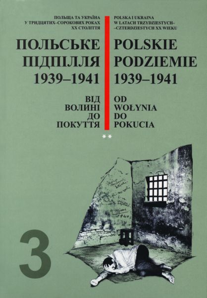 Polskie podziemie 1939–1941. Od Wołynia do Pokucia