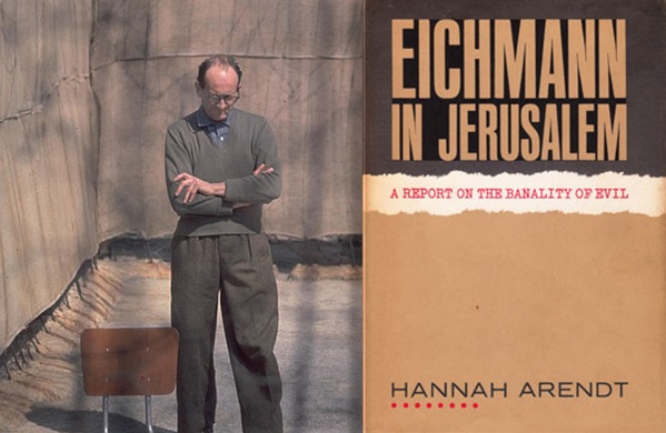 Teza o banalności zła – Hannah Arendt, jej sprawozdanie z procesu Eichmanna i obserwacje natury etycznej