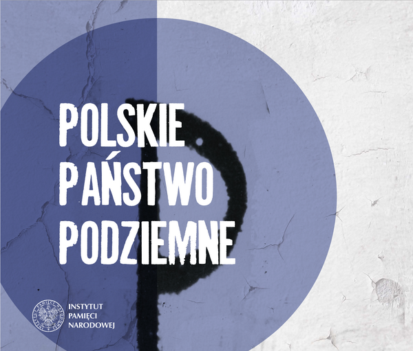 Polskie Państwo Podziemne - ciągłość państwowa w warunkach okupacji