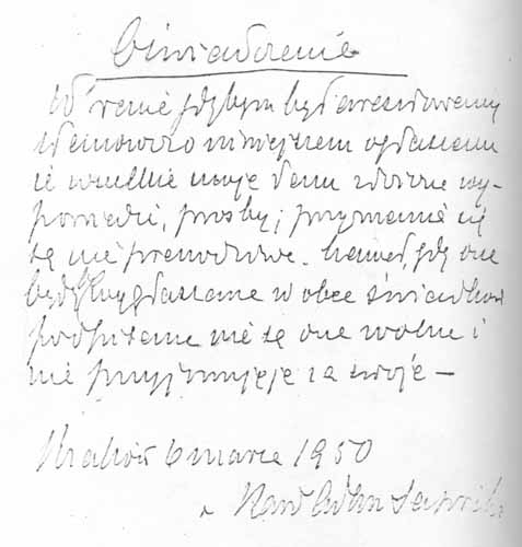 Oświadczenie napisane przez ks. kard. Stefana Adama Sapiehę, 6 marca 1950 roku. „W razie gdybym był aresztowany stanowczo ogłaszam, że wielkie moje tam złożone wypowiedzi, prośby i przyznania się są nieprawdziwe. Nawet, gdy one byłyby wygłaszane wobec świadków, podpisane, nie są wolne i nie przyjmuję je za swoje”