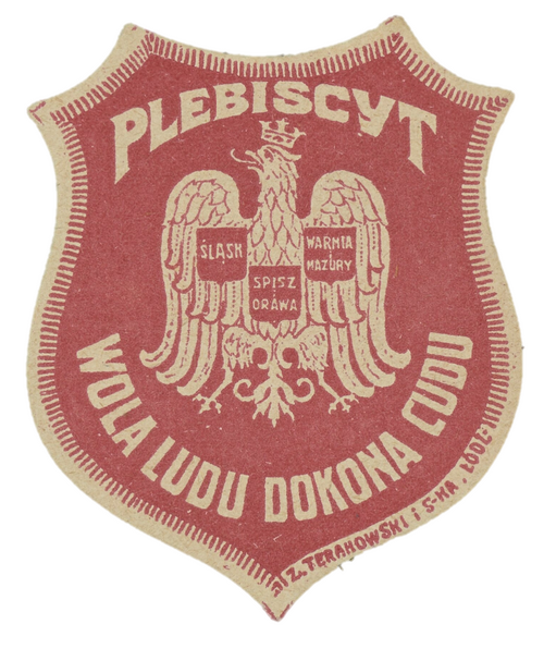 Fundraising badge. On the top: <i>Plebiscite</i>. On the bottom: <i>The Will of the people will bring a miracle</i>. Names of the regions on the crests in the middle: <i>Silesia, Spisz and Orawa, Warmia and Mazury</i>