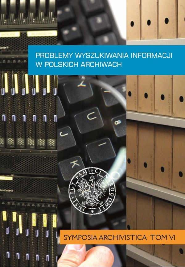 Problemy wyszukiwania informacji w polskich archiwach <i>Symposia Archivistica</i>, t. 6
