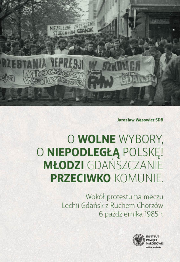 O wolne wybory, o niepodległą Polskę! Młodzi gdańszczanie przeciwko komunie