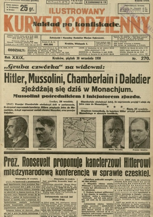 “Hitler, Mussolini, Chamberlain and Daladier meet in Munich today. Mussolini the mediator and and initiator of the summit.” - Polish press reporting on the Munich conference between the four world powers. “Ilustrowany Kuryer” daily, September 30th 1938