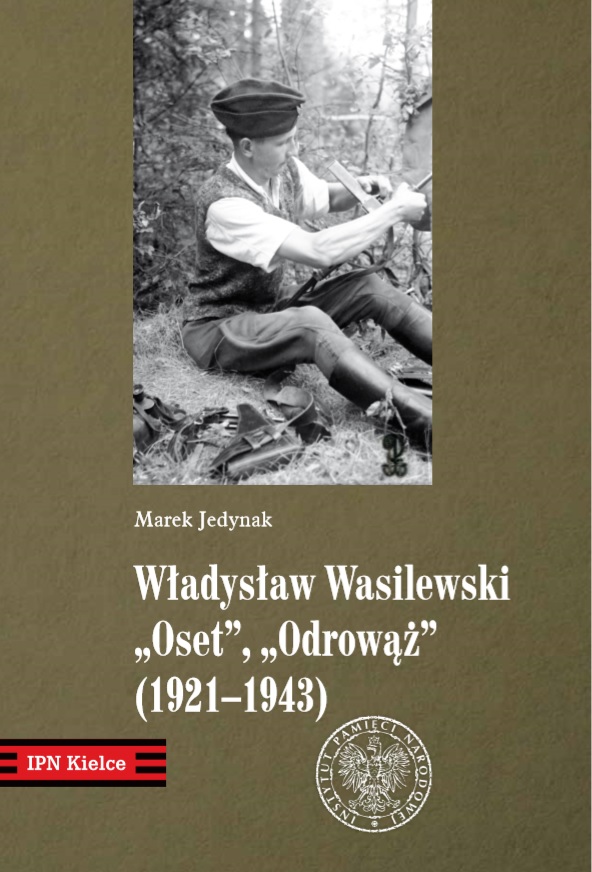 Władysław Wasilewski „Oset”, „Odrowąż” (1921–1943). Harcerski instruktor i partyzancki dowódca