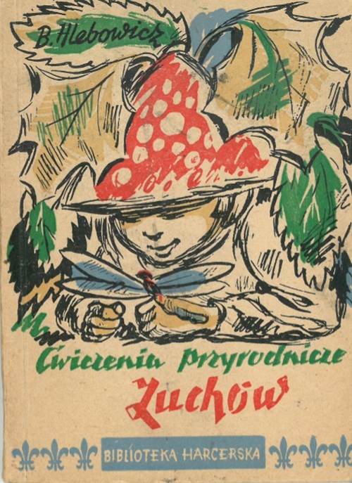 B. Hlebowicz Ćwiczenia przyrodnicze zuchów. Wydanie z 1958 r