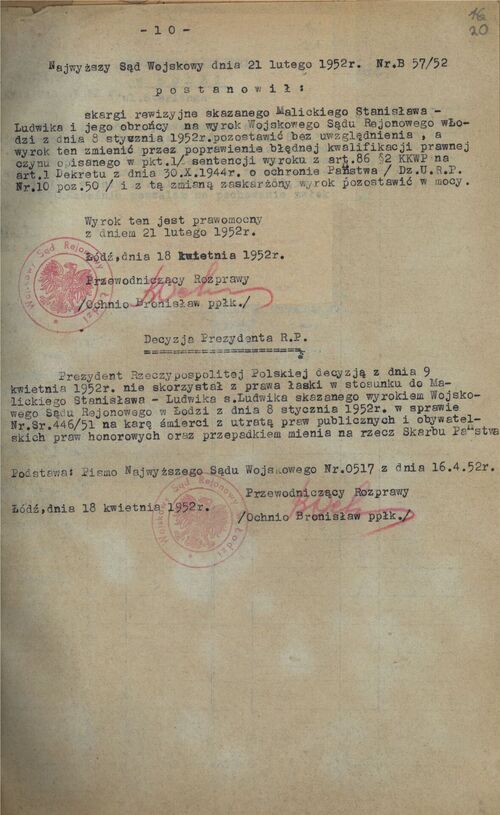Dokument potwierdzający nie uwzględnienie przez Najwyższy Sąd Wojskowy skargi rewizyjnej Stanisława Malickiego (decyzja z 21 lutego 1952 roku) oraz nie skorzystanie przez Bolesława Bieruta z prawa łaski wobec tego skazanego na śmierć człowieka (decyzja z 9 kwietnia 1952 roku). Potwierdzającym obydwie te decyzje jest Bronisław Ochnio (podpisy i odciski pieczęci).