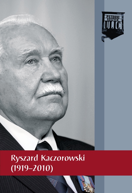 Okładka broszury IPN z serii Patroni naszych ulic: Ryszard Kaczorowski (1919-2010)