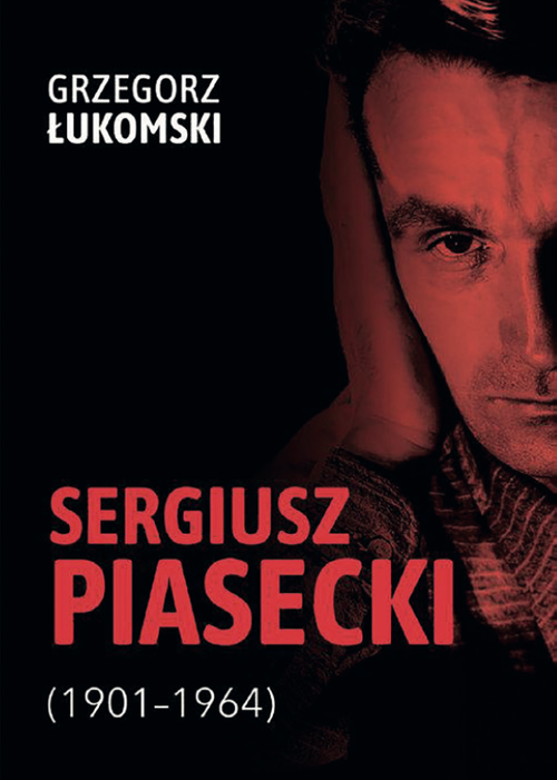 Okładka książki Grzegorza Łukomskiego pod tytułem: Sergiusz Piasecki (1901-1946)