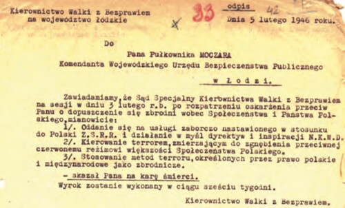 Wydany przez Sąd Specjalny Kierownictwa Walki z Bezprawiem - w imieniu Rzeczypospolitej Polskiej - wyrok śmierci na zbrodniarza i renegata Mieczysława Moczara, służącego sowietom kolaboranta. Sąd ten został powołany w ramach działalności Konspiracyjnego Wojska Polskiego, stworzonego i dowodzonego przez Stanisława Sojczyńskiego „Warszyca”. Dokument (tu to jego odpis) został wystawiony 5 lutego 1946 roku, zaadresowany do „Pana Pułkownika MOCZARA/ komendanta Wojewódzkiego Urzędu Bezpieczeństwa Publicznego/ w Łodzi” i podpisany: „Kierownictwo Walki z Bezprawiem”. W wyroku wskazuje się, że karę śmierci dla Moczara orzeczono za jego „zbrodnie wobec Społeczeństwa i Państwa Polskiego”.