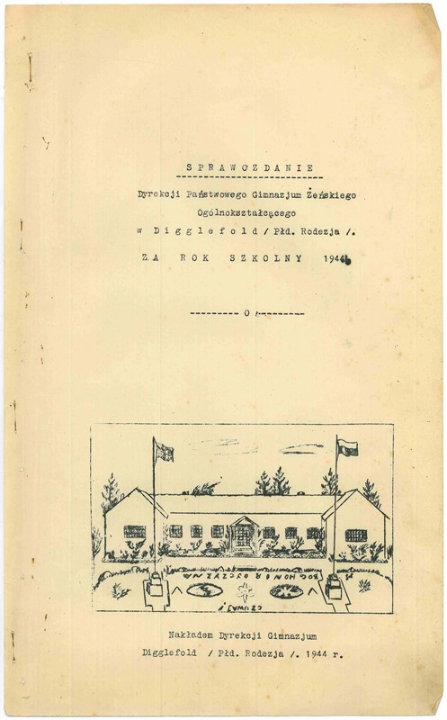 Strona tytułowa Sprawozdania Dyrekcji Państwowego Gimnazjum Żeńskiego Ogólnokształcącego w Digglefold (Płd. Rodezja) z lat 1944, ze zbiorów AIPN