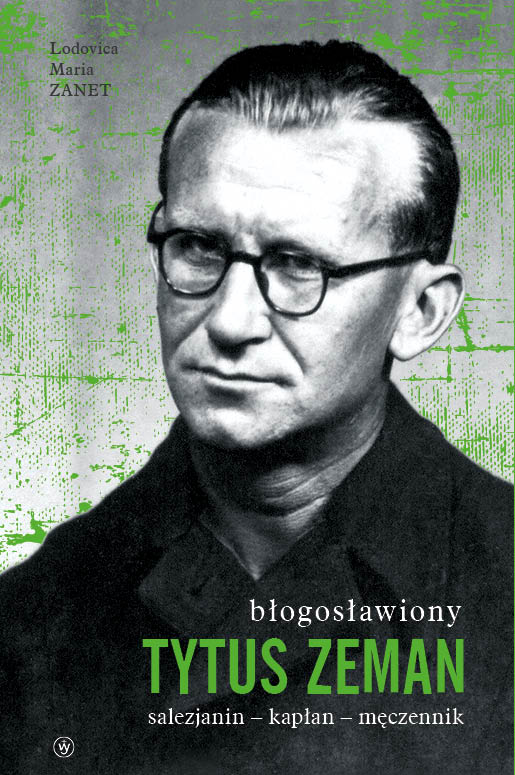 Męczennik komunizmu. Błogosławiony ks. Tytus Zeman (1915–1969)