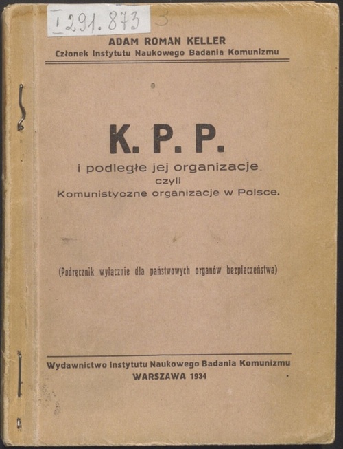 Okładka publikacji pt. „KPP i podległe jej organizacje czyli komunistyczne organizacje w Polsce” autorstwa A. Kellera, Warszawa 1934 r.