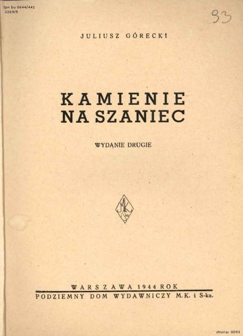 „Kamienie na szaniec” Aleksandra Kamińskiego (strona tytułowa), wydane w 1944 r. przez Podziemny Dom Wydawniczy M.K. i S-ka pod konspiracyjnym pseudonimem Juliusz Górecki (z zasobu IPN)
