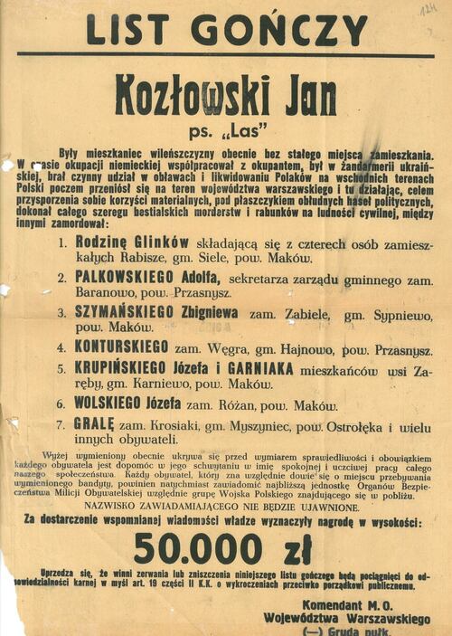 List gończy rozesłany za Kozłowskim Józefem ps. „Las”, który „(…) pod płaszczykiem obłudnych haseł politycznych, dokonał całego szeregu bestialskich morderstw i rabunków na ludności cywilnej(…)”, podpisany przez komendanta MO województwa warszawskiego płk. Konrada Grudę (z zasobu IPN)