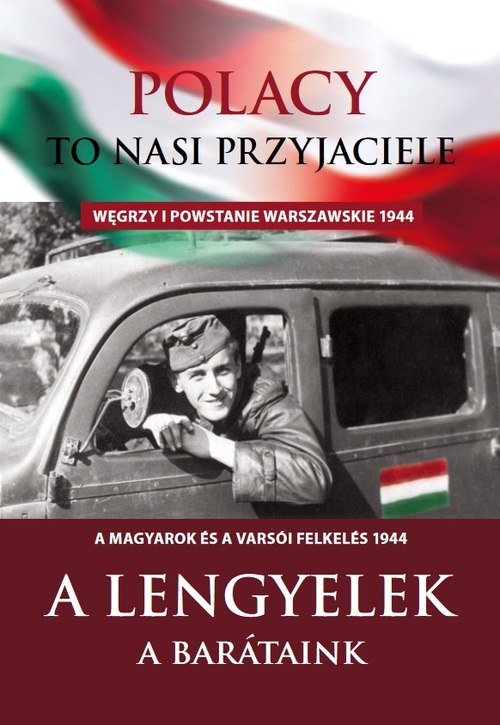 Okładka broszury <i>Polacy to nasi przyjaciele. Węgrzy i Powstanie Warszawskie 1944</i> (Warszawa, 2017). Na okładce Ryszard Witkowski „Romuald”, „Orliński” w samochodzie honwedów. Milanówek, sierpień 1944 r. (fot. ze zbiorów Ryszarda Witkowskiego, Muzeum Powstania Warszawskiego)