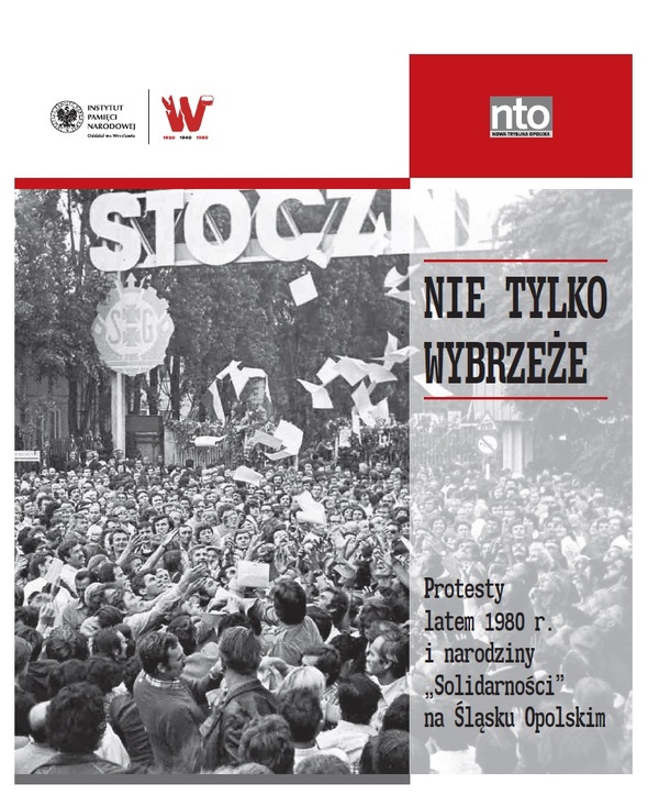 Nie tylko wybrzeże. Protesty latem 1980 r. i narodziny „Solidarności” na Śląsku Opolskim
