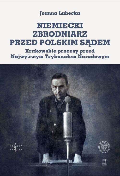 Okładka książki Niemiecki zbrodniarz przed polskim sądem. Krakowskie procesy przed Najwyższym Trybunałem Narodowym