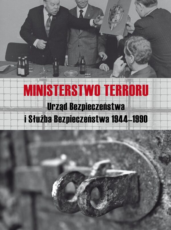 Ministerstwo terroru. Urząd Bezpieczeństwa i Służba Bezpieczeństwa 1944-1990