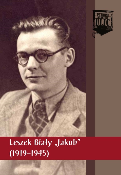 Leszek Biały „Jakub” (1919–1945). Okładka broszury z serii „Patroni naszych ulic”