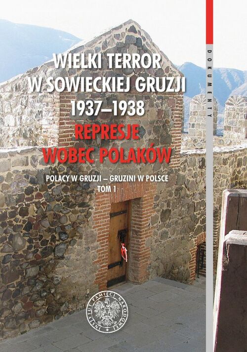 <i>Wielki Terror w sowieckiej Gruzji 1937–1938. Represje wobec Polaków</i>, Warszawa–Tbilisi 2016