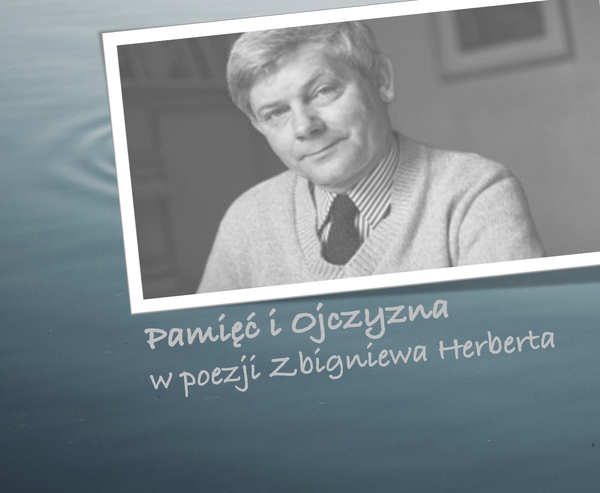 Pamięć i Ojczyzna w poezji Zbigniewa Herberta