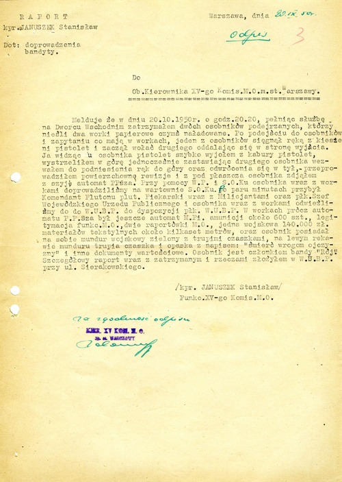 Odpis raportu kpr. Stanisława Januszka, funkcjonariusza XV Komisariatu MO m.st. Warszawy, dotyczącego aresztowania Wincentego Morawskiego ps. „Rota”, dokonanego 20 października 1950 r. na Dworcu Wschodnim w Warszawie. Za „odwagę oraz wzorową czujność milicyjną wykazaną podczas pełnienia służby […] co doprowadziło do ujęcia groźnego bandyty” kpr. Stanisław Januszek otrzymał od komendanta MO m.st. Warszawy pochwałę na piśmie oraz nagrodę 15 tys. zł, o czym rozkazem specjalnym poinformowani zostali