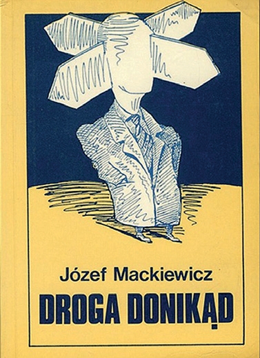 Powieść Józefa Mackiewicza „Droga donikąd”, wyd. Kontra, Londyn 1985 r.