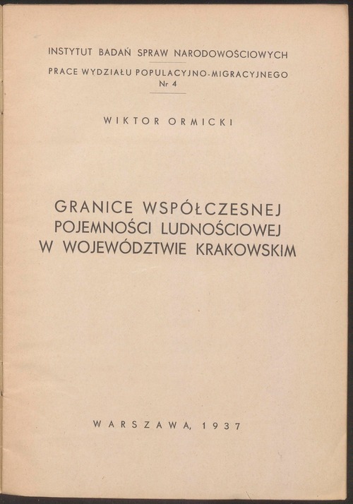 W. Ormicki, „Granice współczesnej pojemności ludnościowej w województwie krakowskim”, Warszawa 1937. Strona tytułowa pracy analitycznej z zakresu geografii gospodarczej i demografii. Ze zbiorów Biblioteki Narodowej